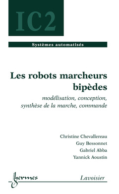 Couverture de l’ouvrage Les robots marcheurs bipèdes : modélisation, conception, synthèse de la marche, commande