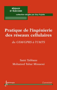 Couverture de l’ouvrage Pratique de l'ingénierie des réseaux cellulaires : du GSM/GPRS à l'UMTS
