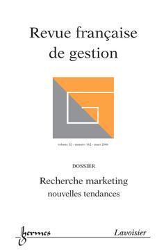 Couverture de l’ouvrage Revue française de gestion Vol. 32 N° 162 Mars 2006 : recherche marketing nouvelles tendances