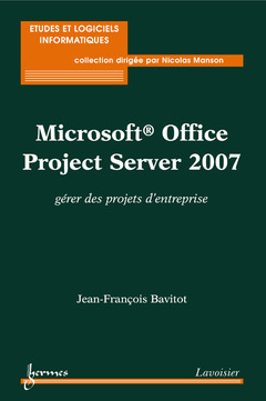 Cover of the book Microsoft Office Project Server 2007 : gérer des projets d'entreprise