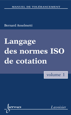 Couverture de l'ouvrage Manuel de tolérancement. Volume 1 : Langage des normes ISO de cotation