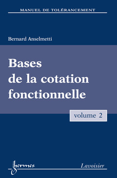 Cover of the book Manuel de tolérancement. Volume 2 : Bases de la cotation fonctionnelle