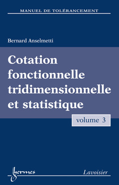 Cover of the book Manuel de tolérancement. Volume 3 : Cotation fonctionnelle tridimensionnelle et statistique