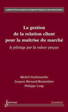 Cover of the book La gestion de la relation client pour la maîtrise du marché : le pilotage par la valeur perçue