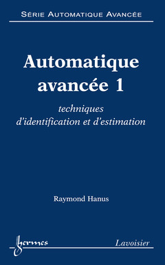 Cover of the book Automatique avancée 1 : techniques d'identification et d'estimation (Série automatique avancée)