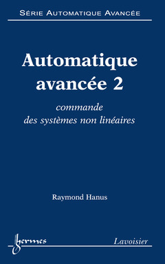 Couverture de l’ouvrage Automatique avancée 2 : commande des systèmes non linéaires (Série automatique avancée)