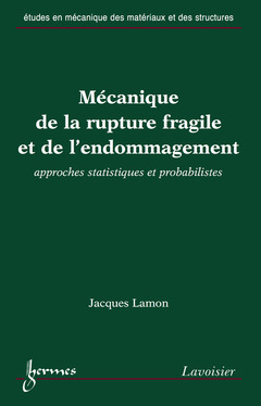 Cover of the book Mécanique de la rupture fragile et de l'endommagement : approches statistiques et probabilistes