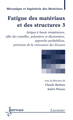 Cover of the book Fatigue des matériaux et des structures 3 : fatigue à haute température, effet des entailles...