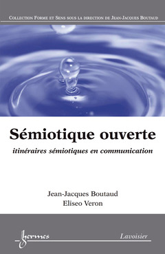 Couverture de l’ouvrage Sémiotique ouverte : itinéraires sémiotiques en communication