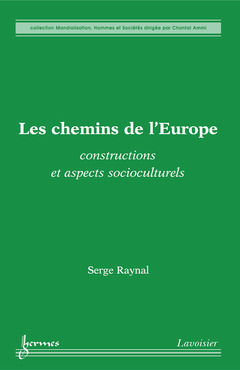 Couverture de l’ouvrage Les chemins de l'Europe : constructions et aspects socioculturels