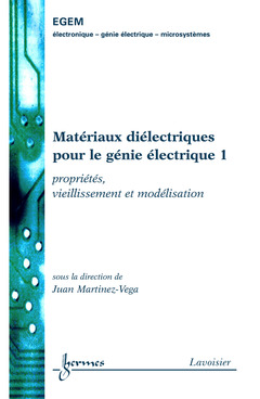 Couverture de l’ouvrage Matériaux diélectriques pour le génie électrique 1 : propriétés, vieillissement et modélisation