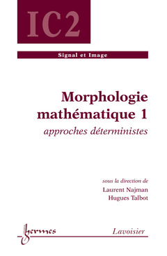Couverture de l’ouvrage Morphologie mathématique 1