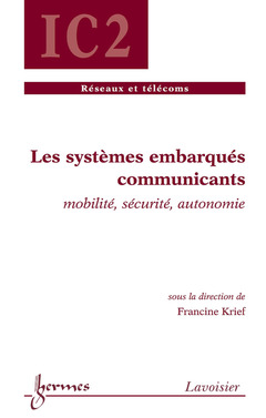 Couverture de l’ouvrage Les systèmes embarqués communicants : mobilité, sécurité, autonomie