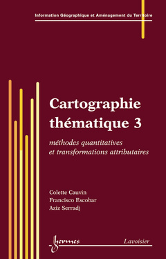 Couverture de l’ouvrage Cartographie thématique 3 : méthodes quantitatives et transformations attributaires
