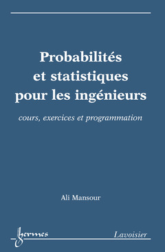 Couverture de l’ouvrage Probabilités et statistiques pour les ingénieurs : cours, exercices et programmation