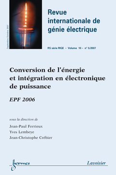 Couverture de l’ouvrage Conversion de l'énergie et intégration en électronique de puissance : EPF 2006 (Revue internationale de génie électrique RS série RIGE Vol. 10 N° 5/2007)
