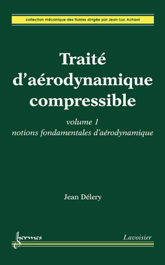 Couverture de l’ouvrage Traité d'aérodynamique compressible. Volume 1