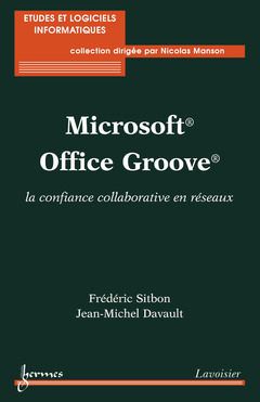 Couverture de l’ouvrage Microsoft Office Groove : la confiance collaborative en réseaux