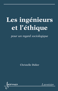 Cover of the book Les ingénieurs et l'éthique