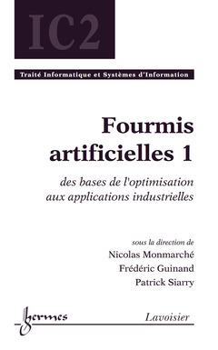 Couverture de l’ouvrage Fourmis artificielles 1 : des bases de l'optimisation aux applications industrielles