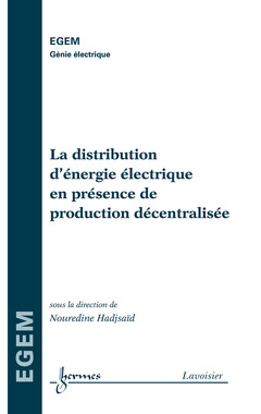 Couverture de l’ouvrage La distribution d'énergie électrique en présence de production décentralisée (série Génie électrique, EGEM)
