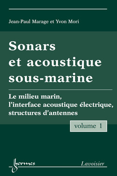 Couverture de l’ouvrage Sonars et acoustique sous-marine - Volume 1