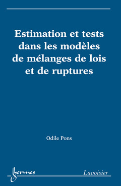 Cover of the book Estimation et tests dans les modèles de mélanges de lois et de ruptures