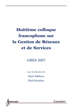Couverture de l’ouvrage GRES 2007 (Huitième colloque francophone sur la Gestion de Réseaux et de Services)