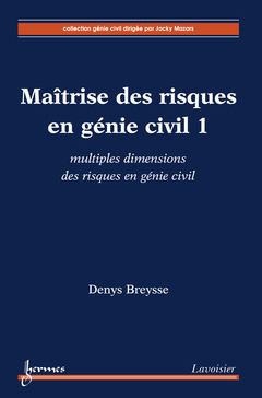 Couverture de l’ouvrage Maîtrise des risques en génie civil 1 : multiples dimensions des risques en génie civil
