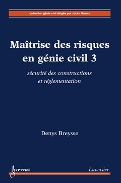 Couverture de l'ouvrage Maîtrise des risques en génie civil 3 : sécurité des constructions & réglementation