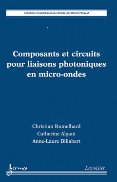 Couverture de l’ouvrage Composants et circuits pour liaisons photoniques en micro-ondes
