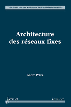 Cover of the book Architecture des réseaux fixes