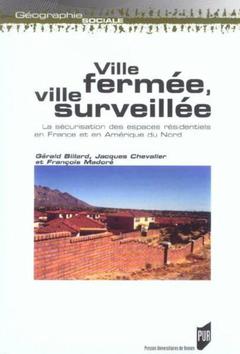 Couverture de l’ouvrage VILLE FERMEE VILLE SURVEILLEE SECURISATION DES ESPACES RESIDENTIELS EN FRANCE ET
