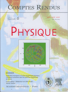 Couverture de l’ouvrage Comptes rendus Académie des sciences, Physique, tome 7, fasc 6, Juillet-Août 2006 : turbulent transport in fusion magnetised plasmas...