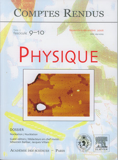 Couverture de l’ouvrage Comptes rendus Académie des sciences, Physique, tome 7, fasc 9-10, Nov-Déc 2006 : nucleation / nucléation