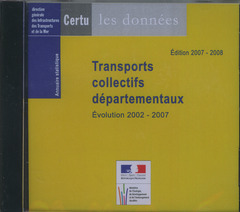 Couverture de l’ouvrage Transports collectifs départementaux. Évolution 2002-2007 : annuaire statistique Éd. 2007-2008 (Les données, CD-ROM)