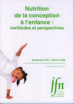 Couverture de l’ouvrage Nutrition de la conception à l'enfance : certitudes et perspectives (Symposium IFN - 5 février 2009)