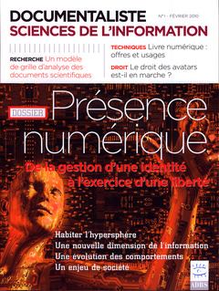 Cover of the book Documentaliste Sciences de l'information Vol. 47 N° 1 Février 2010 Dossier : Présence numérique. De la gestion d'une identité à l'exercice d'une liberté