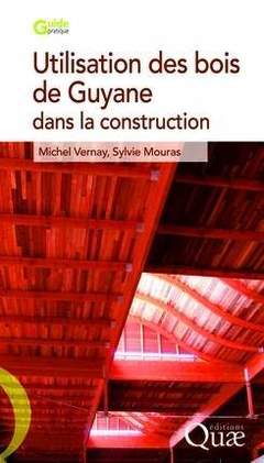 Couverture de l’ouvrage Utilisation des bois de Guyane pour la construction