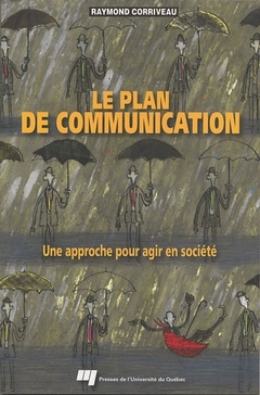 Couverture de l’ouvrage PLAN DE COMMUNICATION. UNE APPROCHE POUR AGIR EN SOCIETE