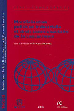 Couverture de l’ouvrage Mondialisation, politique industrielle & droit communautaire de la concurrence