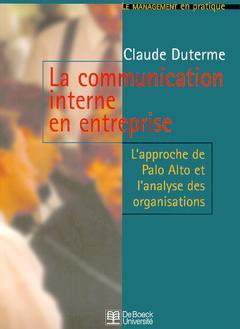 Couverture de l’ouvrage La communication interne en entreprise : l'approche de Palo Alto et analyse des organisations (Le management en pratique)