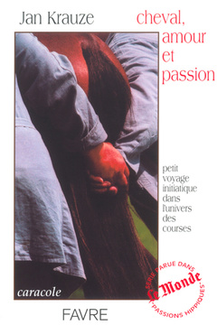 Cover of the book Cheval, amour et passion - Petit voyage initiatique dans l'univers des courses