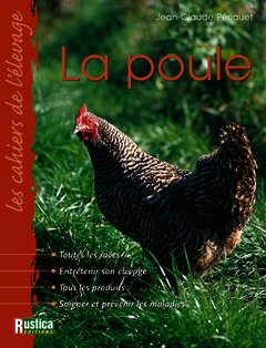 Cover of the book La poule : toutes les races, entretenir son élevage, tous les produits, soigner et prévenir les maladies (Les cahiers de l'élevage, 2° Ed, 2° tirage mai 2004)