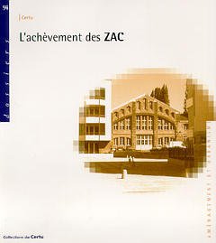 Couverture de l’ouvrage L'achèvement des Zac (Dossier CERTU 94)