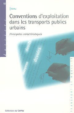 Couverture de l’ouvrage Conventions d'exploitation dans les transports publics urbains. Principales caractéristiques (CERTU dossier 95)
