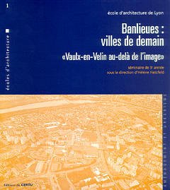 Couverture de l’ouvrage Banlieues : villes de demain Vaulx-enVelin au delà de l'image (Ecole d'architecture de Lyon N°1)
