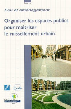 Couverture de l’ouvrage Organiser les espaces publics pour maitriser le ruissellement urbain