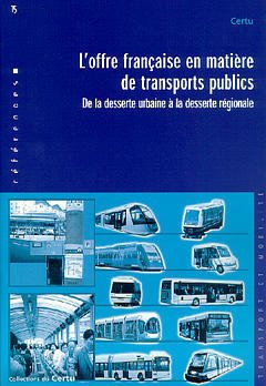 Couverture de l’ouvrage L'offre française en matière de transports publics: De la desserte urbaine à la desserte régionale (références Certu n°15)