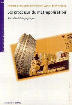 Cover of the book Les processus de métropolisation : synthèse bibliographique (Collections du CERTU dossiers n°110)